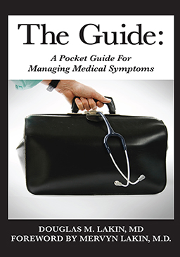 The Guide - A Pocket Guide For Managing Medical Symptoms" by Douglas M . Lakin MD, Foreword by Mervyn Lakin, MD