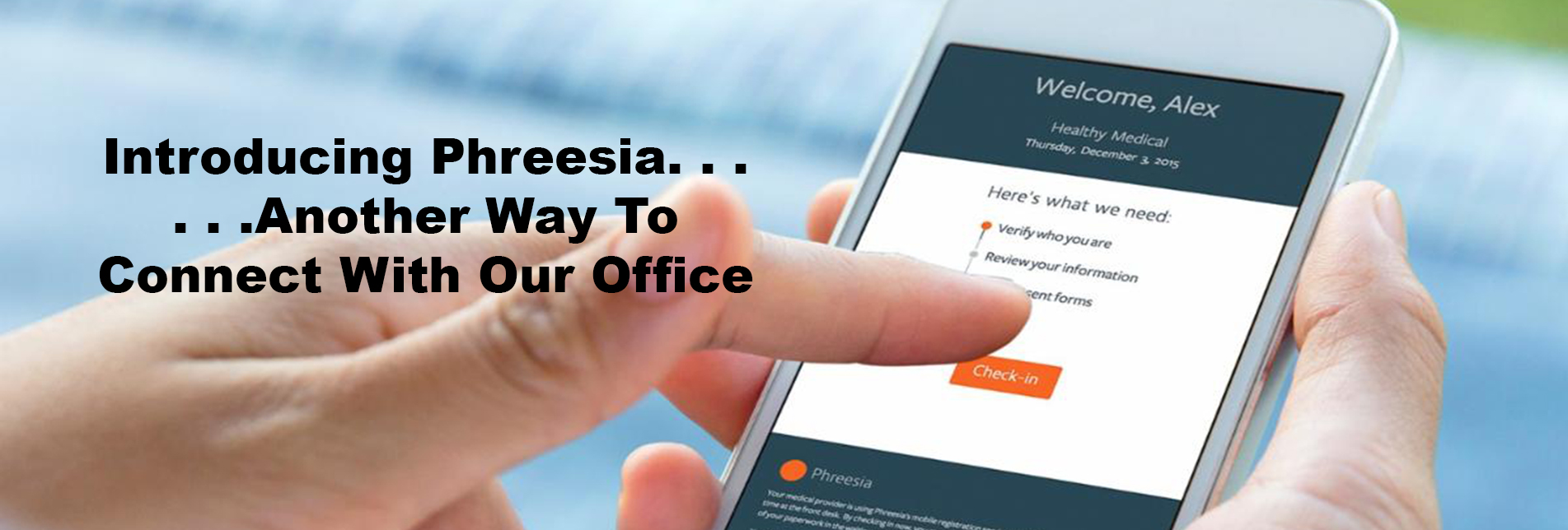Introducing 'Phreesia'... Another Way To Connect With Our Office!